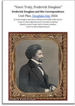 Frederick Douglass and His Correspondence Unit Plan • Douglass Day 2024